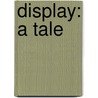 Display: A Tale door Jayne Taylor