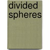 Divided Spheres door Edward S. Popko