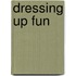 Dressing Up Fun