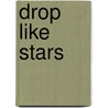 Drop Like Stars door Rob Bell