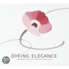 Dyeing Elegance by Sonya Rhie Quintanilla