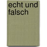 Echt Und Falsch by Josef Riederer