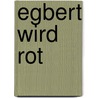 Egbert wird rot by Philipp Winterberg