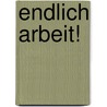 Endlich Arbeit! door Irmgard Hierdeis
