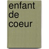 Enfant de Coeur door Olivie Thiebaut