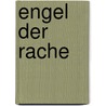 Engel Der Rache by Uwe Klausner