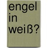 Engel in Weiß? door Claudia Kühle