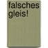 Falsches Gleis!