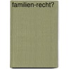 Familien-Recht? by Timm Seng