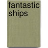 Fantastic Ships door Gaby Goldsack