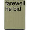 Farewell He Bid by David B. Eichenberger