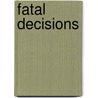 Fatal Decisions by William Richardson