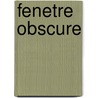 Fenetre Obscure by James Durham