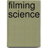 Filming Science by Sandra Janecek