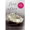 Fire After Dark door Sadie Matthews