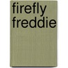 Firefly Freddie by Tammy Cloutier