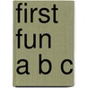 First Fun A B C door Belinda Gallagher