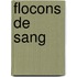 Flocons de Sang