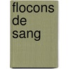 Flocons de Sang by M. McShane