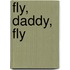 Fly, Daddy, Fly
