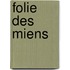 Folie Des Miens