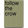 Follow The Crow door Hugh Lewin
