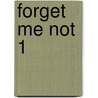 Forget Me Not 1 by Kenji Tsuruta
