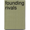 Founding Rivals door Chris Derose