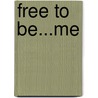 Free to Be...Me door Cristi R. Williams