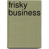 Frisky Business door Clodagh Murphy