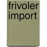 Frivoler Import door Yong-Mi Quester