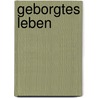 Geborgtes Leben by Linda Nichols