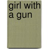 Girl with a Gun by Courtney Webb