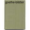 Goethe-Blätter by Paul Remmel