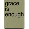 Grace Is Enough door Mary Beth Lee