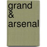 Grand & Arsenal by Kerri Webster