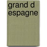 Grand D Espagne door Roger Nimier