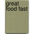 Great Food Fast