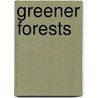 Greener Forests by Christopher Hakkenberg