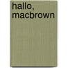 Hallo, MacBrown door Richard Kraft