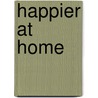 Happier At Home by Gretchen Rubin