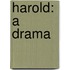 Harold: a Drama