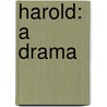 Harold: a Drama door Baron Alfred Tennyson Tennyson