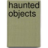 Haunted Objects door Tim Weisberg