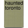 Haunted Toronto door John Robert Colombo