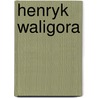 Henryk Waligora by Hans-Joachim Block