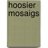Hoosier Mosaigs by Maurice Thompson