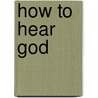 How to Hear God door Mr Ian Banner
