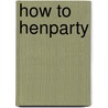 How to Henparty door Kate Hyde