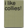I Like Collies! door Linda Bozzo